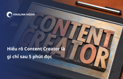 Hiểu rõ Content Creator là gì chỉ sau 5 phút đọc